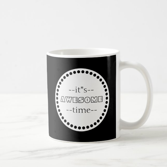 Personalized It is Awesome Time Black & White Coffee Mug (Right)
