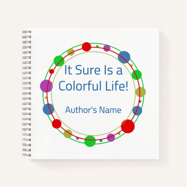 Personalized "It Sure is a Colourful Life" Journal (Front)
