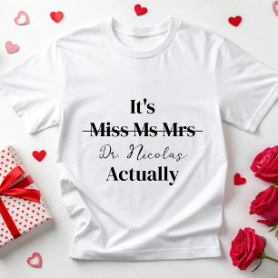 Personalized Its Dr Actually Phd New Doctor Est MD T-Shirt