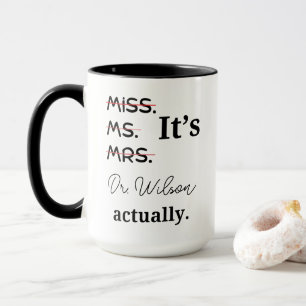 Personalized It's Miss Ms Mrs Dr Actually Mug