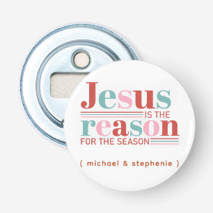 Personalized Jesus is the Reason for the Season Bottle Opener