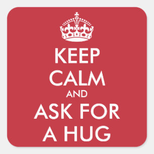 Personalized KEEP CALM AND ASK FOR A HUG Square Sticker