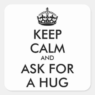 Personalized KEEP CALM AND ASK FOR A HUG Square Sticker