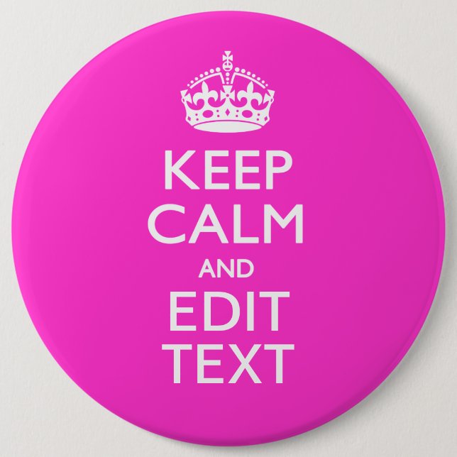 Personalized Keep Calm And Edit Text Hot Pink 6 Inch Round Button (Front)