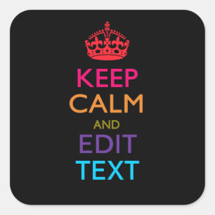 Personalized KEEP CALM AND Edit Text Multicolor Square Sticker