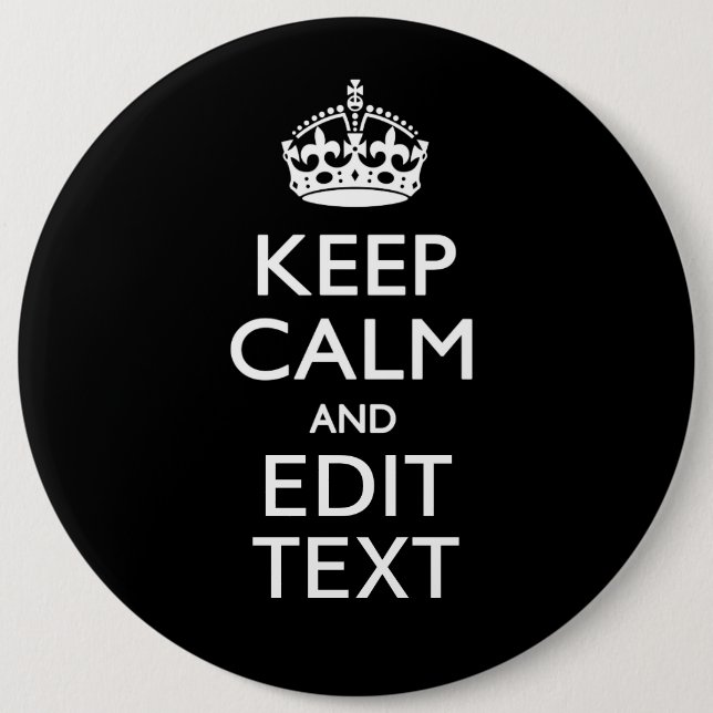Personalized Keep Calm And Edit Text on Black 6 Inch Round Button (Front)