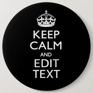 Personalized Keep Calm And Edit Text on Black 6 Inch Round Button