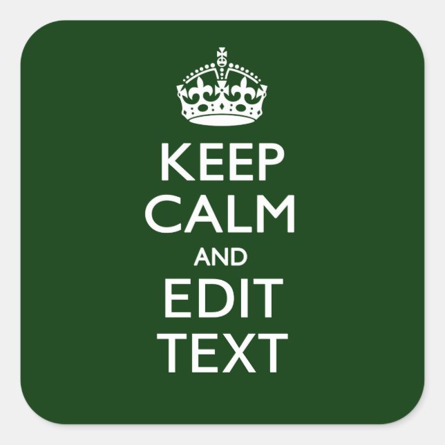 Personalized Keep Calm And Have Your Text on Green Square Sticker (Front)