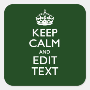 Personalized Keep Calm And Have Your Text on Green Square Sticker