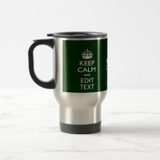 Personalized Keep Calm And Have Your Text on Green Travel Mug