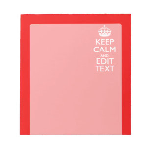 Personalized Keep Calm And Have Your Text on Red Notepad