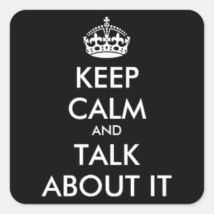 Personalized Keep Calm and TALK ABOUT IT Square Sticker