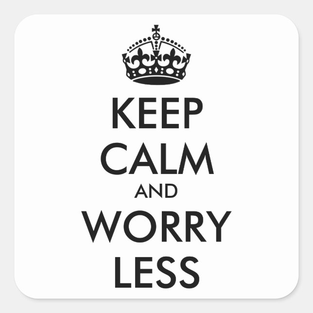 Personalized KEEP CALM AND WORRY LESS Square Sticker (Front)