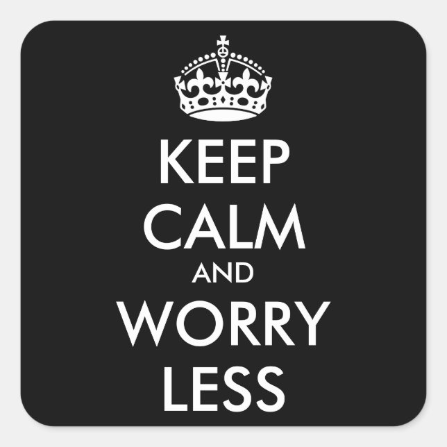 Personalized KEEP CALM AND WORRY LESS Square Sticker (Front)