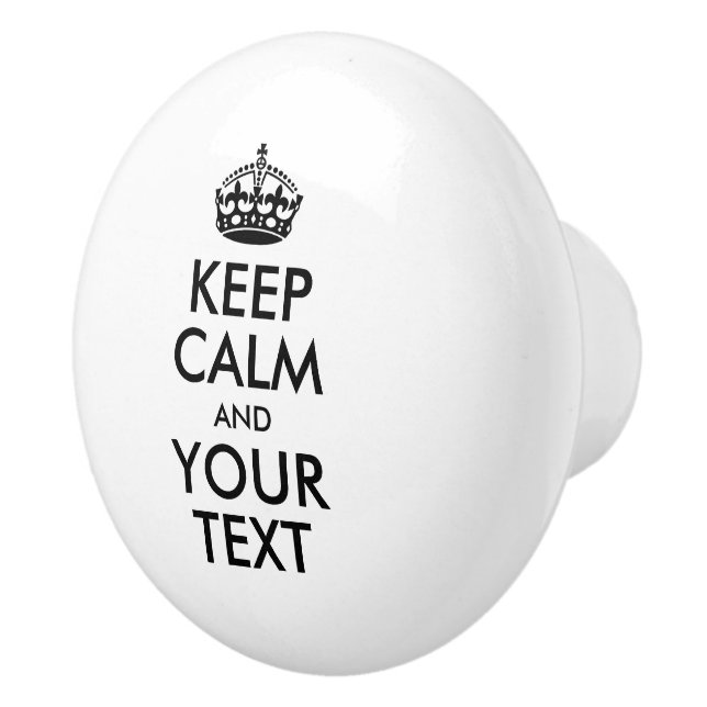 Personalized KEEP CALM and YOUR TEXT - black words Ceramic Knob (Right)