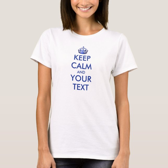 Personalized KEEP CALM and YOUR TEXT - blue words T-Shirt (Front)