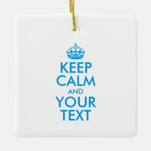 Personalized KEEP CALM and YOUR TEXT Ceramic Ornament