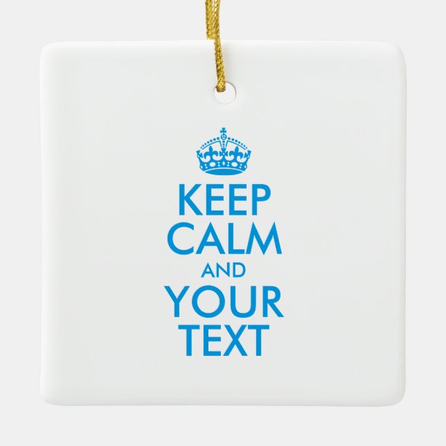 Personalized KEEP CALM and YOUR TEXT Ceramic Ornament (Front)