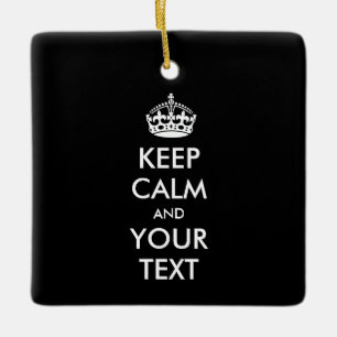 Personalized KEEP CALM and YOUR TEXT Ceramic Ornament