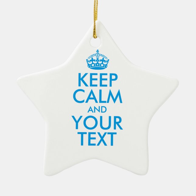 Personalized KEEP CALM and YOUR TEXT Ceramic Ornament (Front)