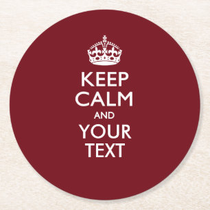Personalized KEEP CALM AND Your Text for Burgundy Round Paper Coaster