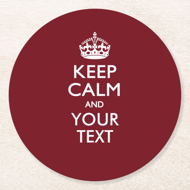 Personalized KEEP CALM AND Your Text for Burgundy Round Paper Coaster (Front)