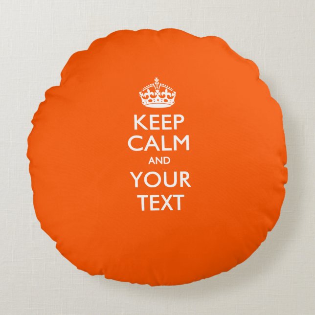 Personalized KEEP CALM AND Your Text for Orange Round Pillow (Front)