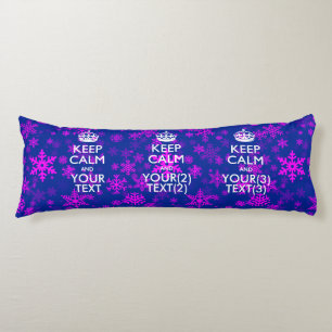 Personalized KEEP CALM AND Your Text for snow Body Pillow