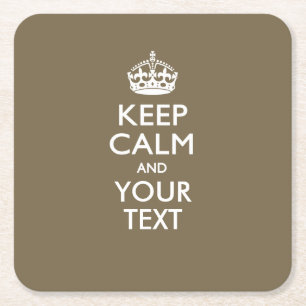 Personalized KEEP CALM AND Your Text for Taupe Square Paper Coaster