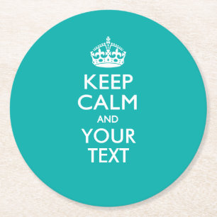 Personalized KEEP CALM AND Your Text for Turquoise Round Paper Coaster