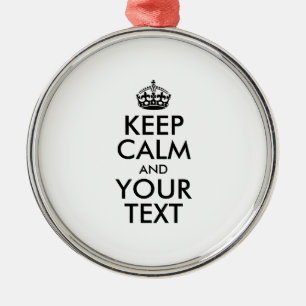 Personalized KEEP CALM and YOUR TEXT Metal Ornament