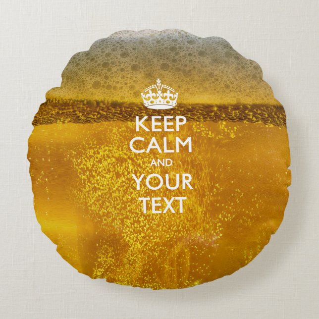 Personalized KEEP CALM AND Your Text on Beer Round Pillow (Front)