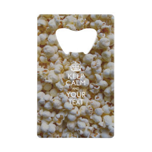 Personalized KEEP CALM AND Your Text on Popcorn Credit Card Bottle Opener