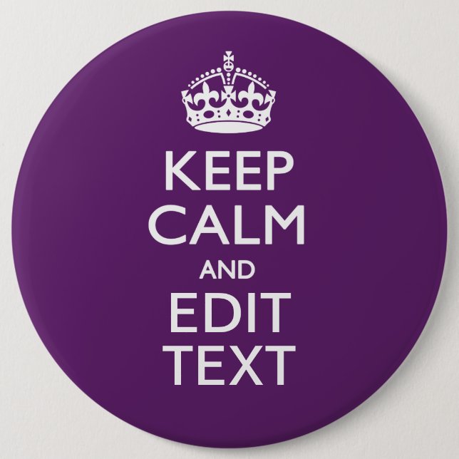 Personalized KEEP CALM AND Your Text on Purple 6 Inch Round Button (Front)