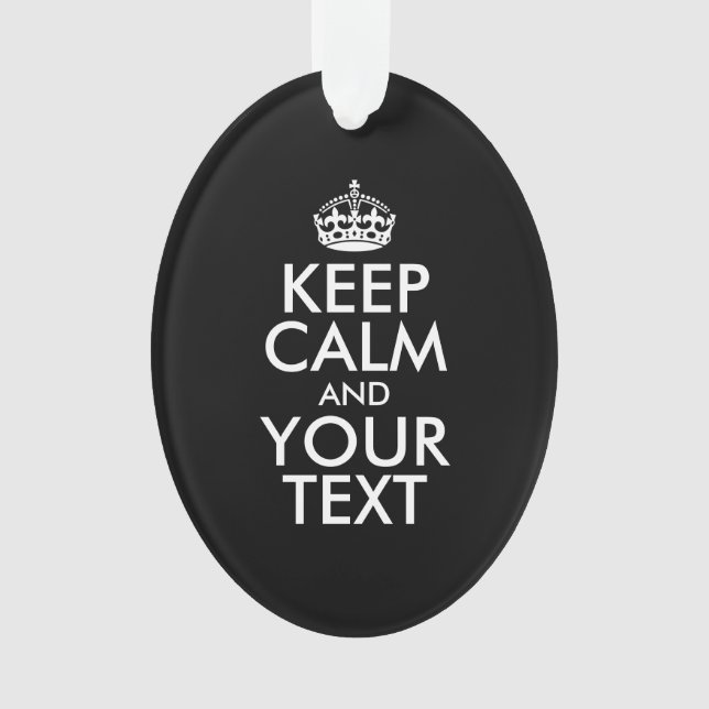 Personalized KEEP CALM and YOUR TEXT Ornament (Front)