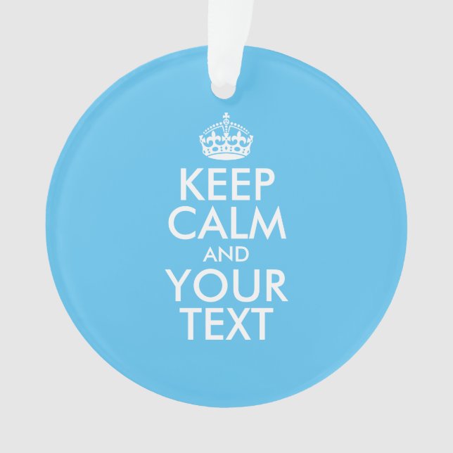 Personalized KEEP CALM and YOUR TEXT Ornament (Front)