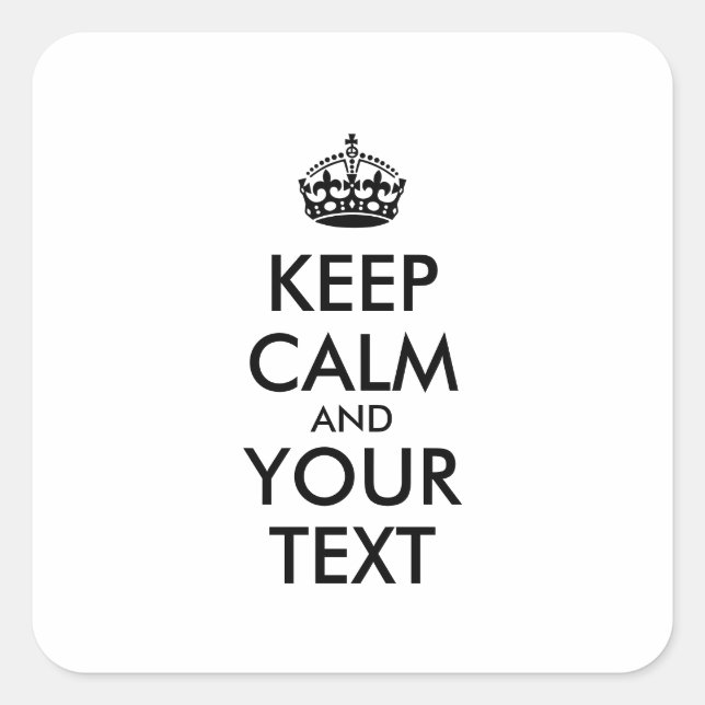 Personalized KEEP CALM and YOUR TEXT Square Sticker (Front)