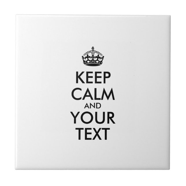 Personalized KEEP CALM and YOUR TEXT Tile (Front)