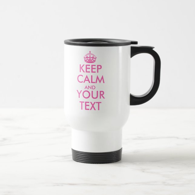 Personalized Keep Calm and your text travel mug (Right)