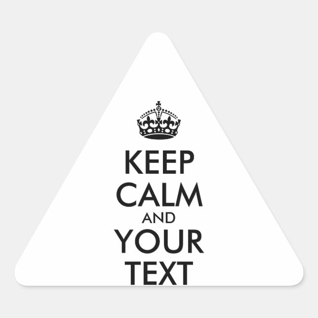 Personalized KEEP CALM and YOUR TEXT Triangle Sticker (Front)