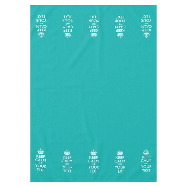 Personalized Keep Calm And Your Text Turquoise Tablecloth (Front)