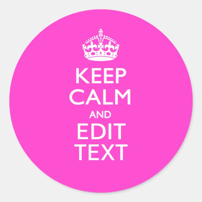 Personalized KEEP CALM AND Your Text Vibrant Pink Classic Round Sticker (Front)