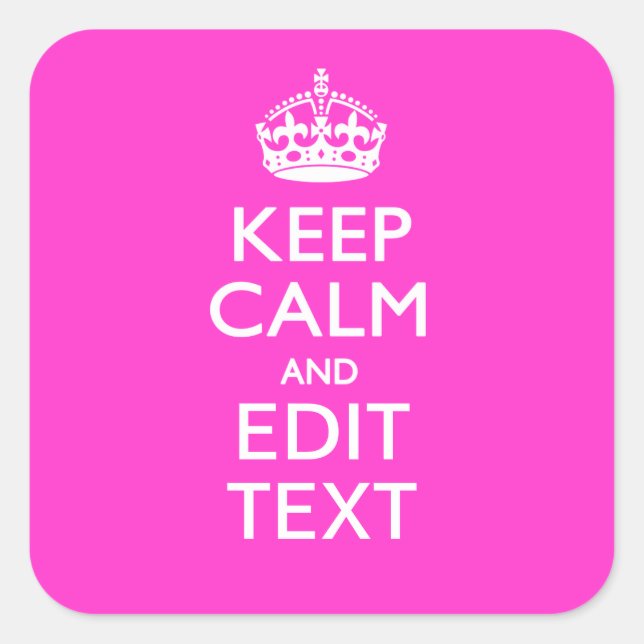 Personalized KEEP CALM AND Your Text Vibrant Pink Square Sticker (Front)