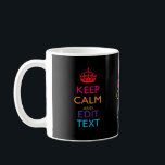 Personalized KEEP CALM Have Your Text Multicolored Coffee Mug<br><div class="desc">A personalized multicolored Keep Calm and Carry On style saying on a custom gift. Humourous or whimsical try on your creative words on the two editable lines of text. Remember to use CAPITAL letters for best results. Embroidery designs are available in a wide selection of popular colour options. Use the...</div>