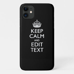 Personalized KEEP CALM Have Your Text on Black iPhone 11 Case