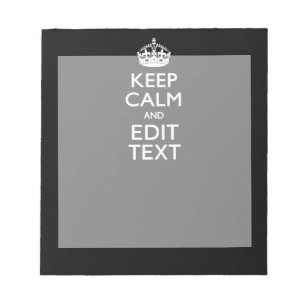 Personalized KEEP CALM Have Your Text on Black Notepad