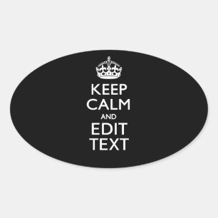 Personalized KEEP CALM Have Your Text on Black Oval Sticker