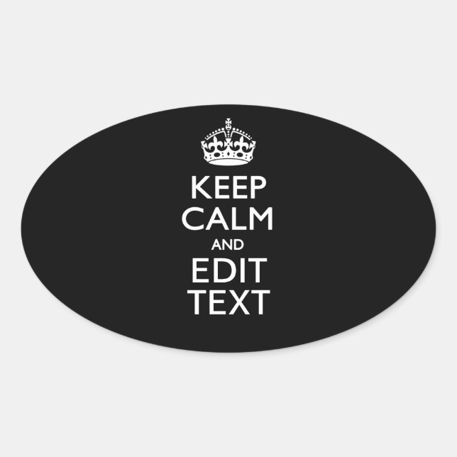 Personalized KEEP CALM Have Your Text on Black Oval Sticker (Front)