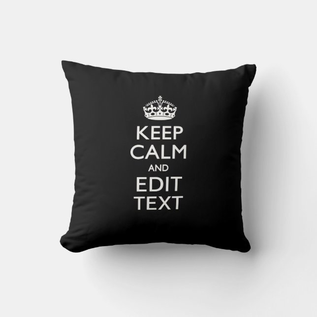 Personalized KEEP CALM Have Your Text on Black Throw Pillow (Front)