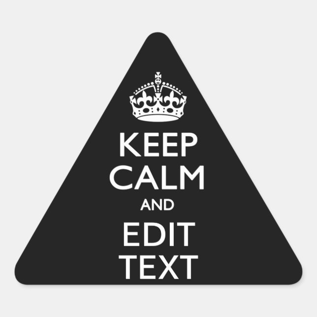 Personalized KEEP CALM Have Your Text on Black Triangle Sticker (Front)